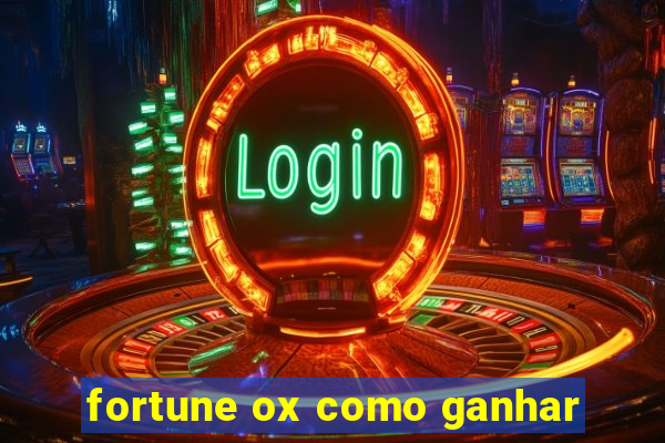 fortune ox como ganhar